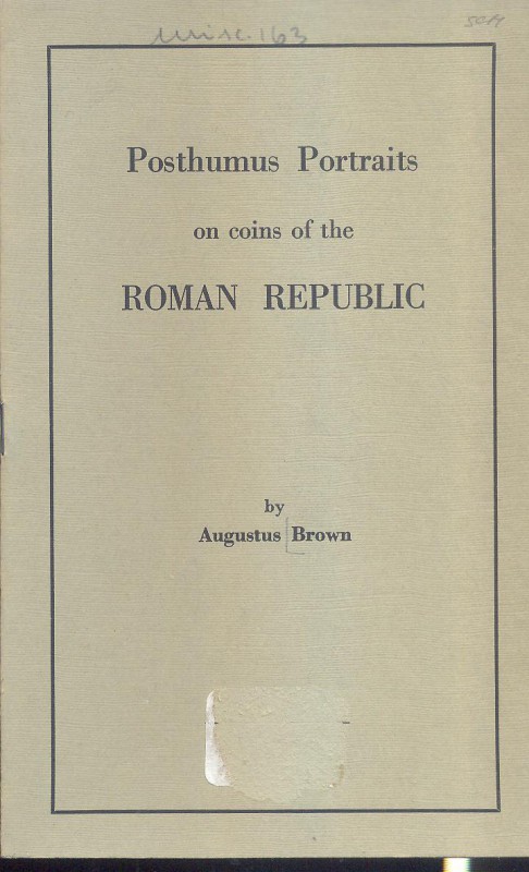 BROWN A. - Posthumus portraits on coins of the Roman Republic. New York, s.d. pp...