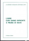 CALCIATI R. - L'Asse con Giano Bifronte e prora di nave. Brescia, 1978. pp. 19, con illustrazioni nel testo. brossura editoriale, buono stato.