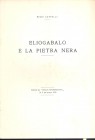 CAPPELLI R. - Eliogabalo e la pietra nera. Mantova, 1959. pp. 7, con illustrazioni nel testo. brossura editoriale, buono stato, raro.