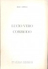 CAPPELLI R. - Lucio Vero - Commodo. Mantova, 1961. pp. 7, con illustrazioni nel testo. brossura editoriale, buono stato.