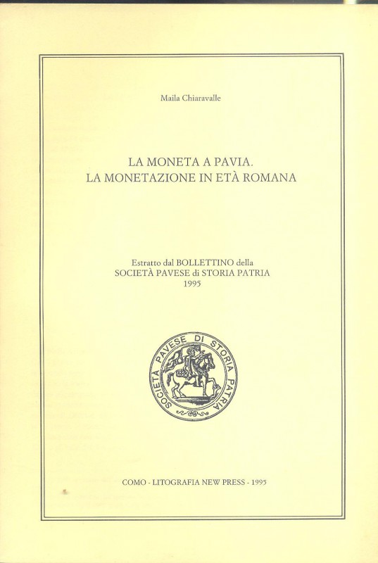 CHIARAVALLE M. - La moneta a Pavia. La monetazione romana. Como, 1995. pp. 52, t...