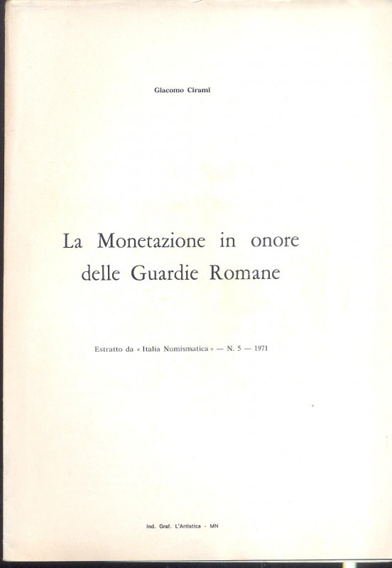 CIRAMI G. - La monetazione in onore delle Guardie Romane. Mantova, 1971. pp. 7, ...