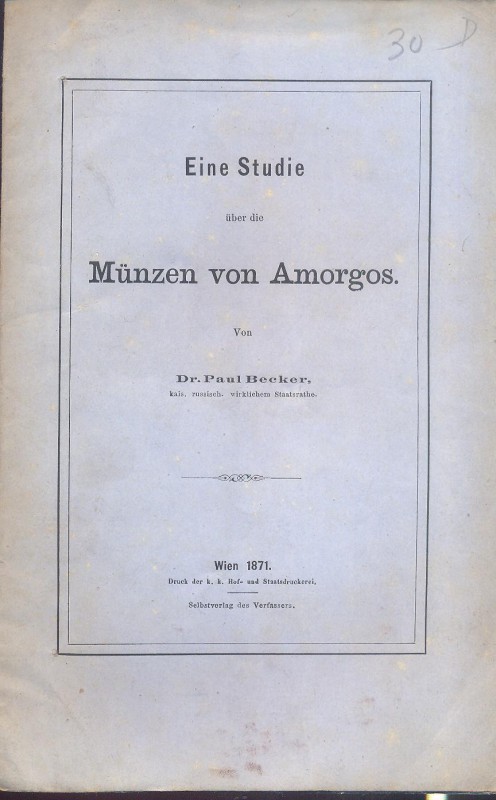 BECKER P. - Eine studie uber die munzen von Amorgos. Wien, 1871. pp. 38. brossur...