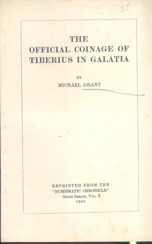 GRANT M. - The official coinage of Tiberius in Galatia. London, 1950. pp. 6, tav...