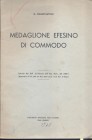 SQUARCIAPINO M - Medaglione efesino di Commodo. Roma, 1943. pp. 139-148, con illustrazioni nel testo. brossura editoriale, buono stato, raro.