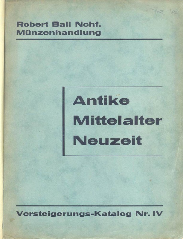 BALL ROBERT – Versteigerungs katalog n° IV antike mittelalter neuzeit. pp. 76, n...