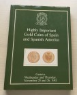 Christie's. Highly Important Gold Coins of Spain and Spanish America, formerly the collection of the late Kurt Homme'. Geneva, 25-26 Novembre 1981. Te...