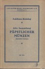 HAMBURGER LEO – Frankfurt a.M. 12-6-1921. Katalog alte sammlung Papastlcher munzen ( monete papali),pp. 87, nn. 2055, tavv. 16. importante collezione...
