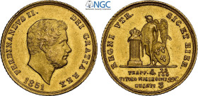 Napoli, Ferdinando II di Borbone (1830-1859), Oncetta da 3 Ducati 1851, Rara Au 18,5 mm 3,79 g , in Slab NGC MS62 (cert. 6641862007 second best grade)