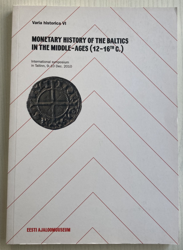 AA.VV. Monetary History of the Baltics in the Middle-Ages (12-16th C. ). Tallinn...