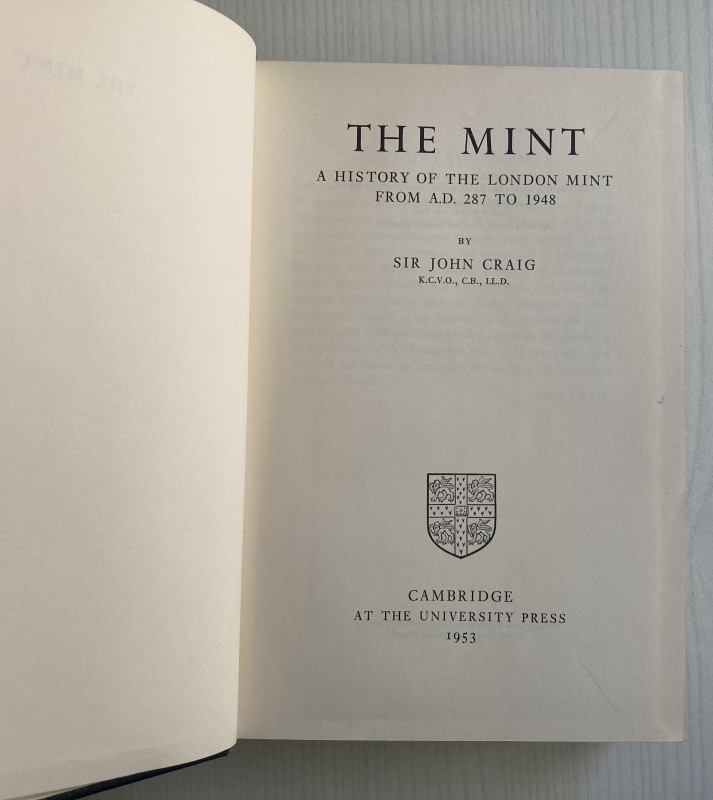 Craig J. The Mint A history of the Mint from A.D. 287 to 1948. Cambridge 1953. T...