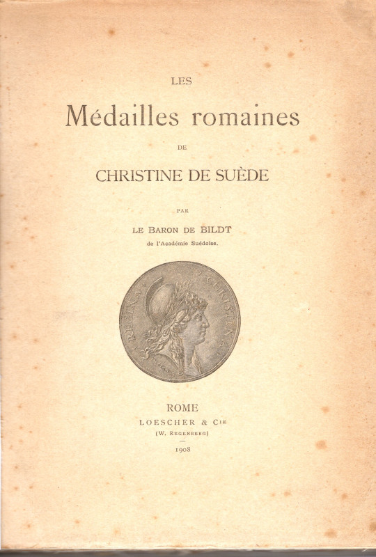 DE BILDT LE BARON. - Les medailles romaines de Christine de Suede. Rome, 1908. p...