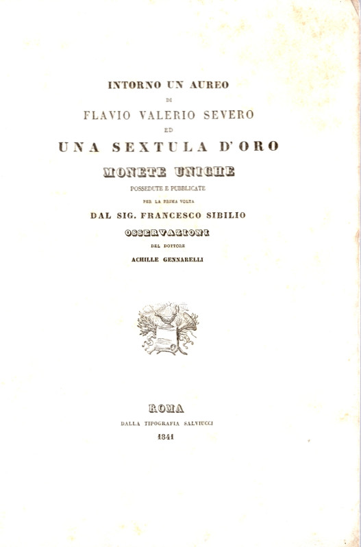 GENNARELLI A. - Intorno un aureo di Flavio Valerio Severo ed una sextula d'oro. ...