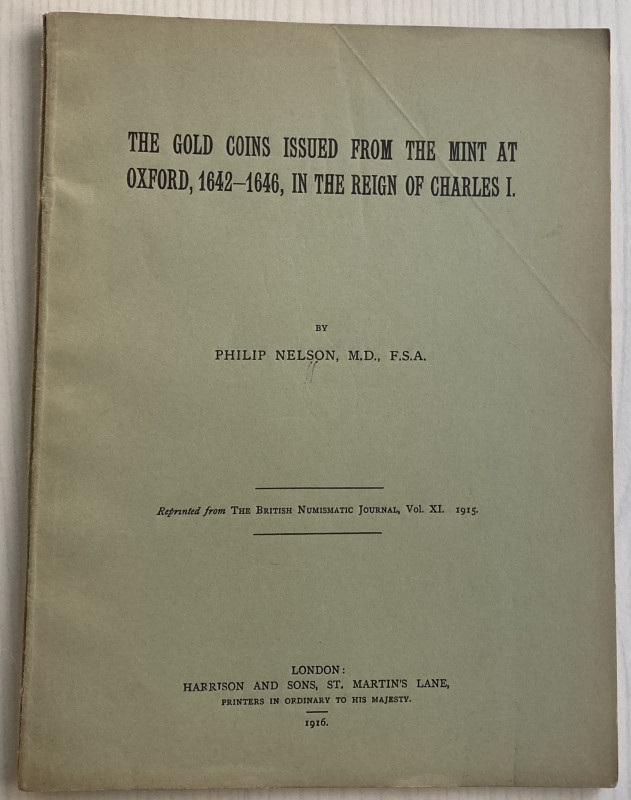 Nelson P. The Gold Coins Issued from the Mint at Oxford 1642-1646, in the Reign ...