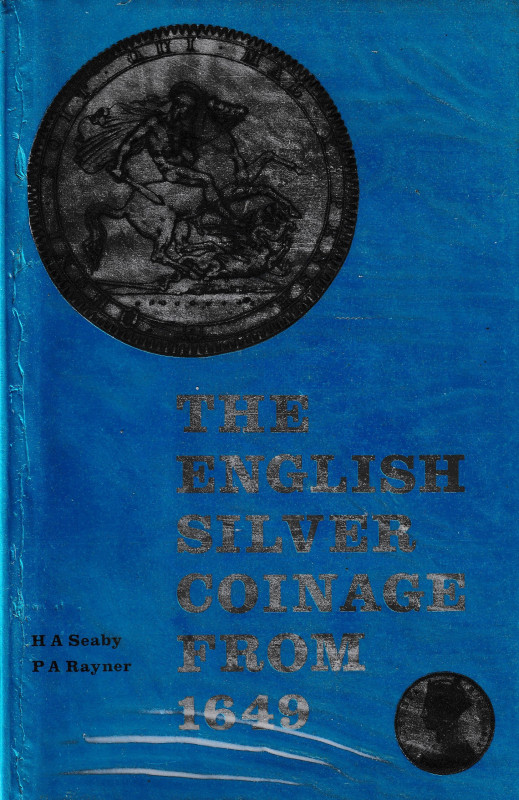 Seaby H. A. and Rayner P. A., The English Silver Coinage from 1649. 1968. 203pp,...