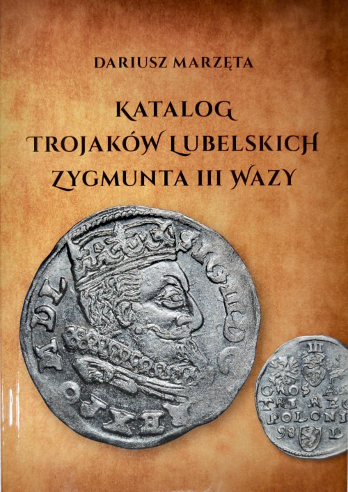 Marzęta D., Katalog trojaków lubelskich Zygmunta III Wazy, Lublin 2023 nowa ksią...