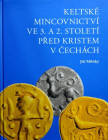 Militky J., Keltske mincovnictvi ve 3. a 2. stoleti pred Kristem v Cechach. Praha 2019.