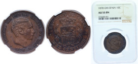 Spain Kingdom 1878 OM 10 Centimos - Alfonso XII Bronze Barcelona Mint (68740000) 10g NGC AU 55 BN KM 675