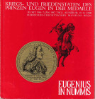 POPELKA Liselotte, MAYERHUBER Manfred e altri. EUGENIUS IN NUMMIS. KRIEGS-UND FRIEDENSTATEN DES PRINZEN EUGEN IN DER MEDAILLE. HEERESGESCHICHCHTLICHES...