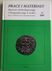 AA.VV. Prace I Materialy. Muzeum Archeologicznego i Etnograficznego w Lodzi. Serie Numizmatyczna I Konserwatorska. 13/2007. Cartonato ed. pp. 241, ill...
