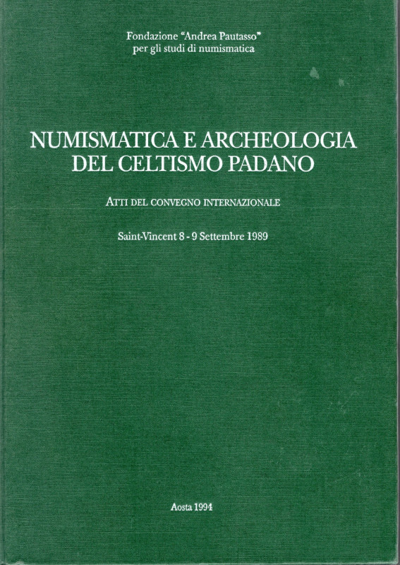 A.A.V.V. – Numismatica e Archeologia del celtismo padano. Atti conv. Intern. Sai...