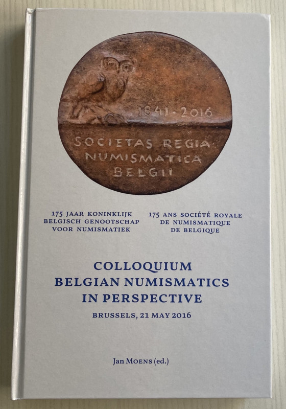 AA.VV. Colloquium Belgian Numismatics in Perspective Brussels 2016. Cartonato ed...