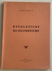 Beccia N. Divagazioni Numismatiche. Troja 1940. Brossura ed. pp. 129, ill. in b/n. Buono stato.