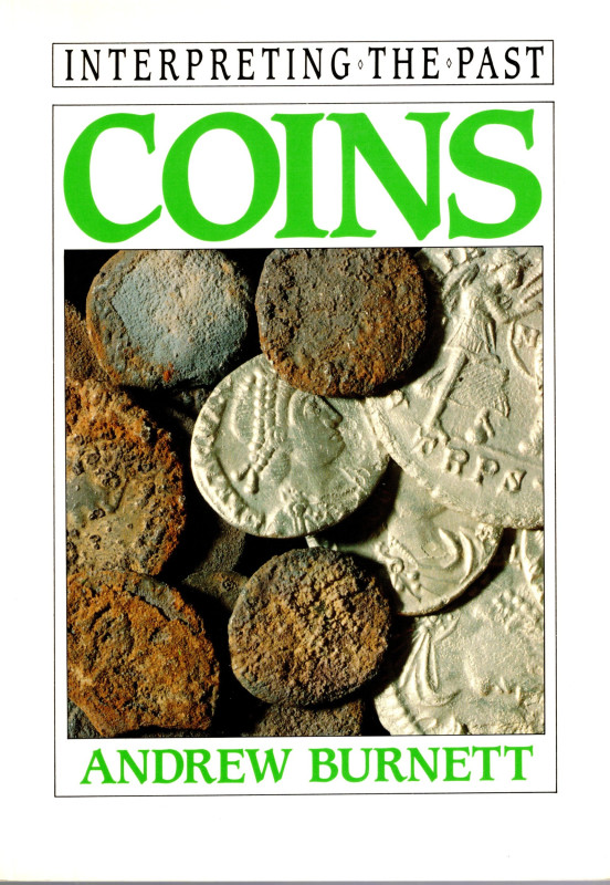 BURNETT A. - Interpreting the past Coins. London, 1991. pp 64, illustrazioni nel...