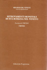 BERNARDELLI A. - CALLEGHER B. - GORINI G. - SACCOCCI A. - Ritrovamenti monetali di età romana nel Veneto. Provincia II: Treviso. Comuni di: Altivole,A...
