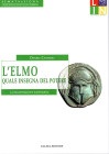 CASTRIZIO D. - L'ELMO; quale insegna del potere. Reggio Calabria, 2007. pp 200, tavole e illustrazioni nel testo. rilegatura editoriale, ottimo stato.