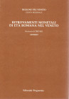 CALLEGHER B. - Ritrovamenti monetali di età romana nel Veneto. Provincia II Treviso. Vol. 2 Oderzo. Comuni di: Cessalto,Chiarano,Fontanelle,Gorgoal Mo...
