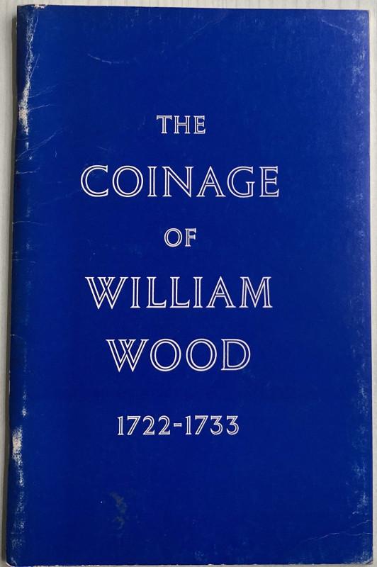 Nelson P. The Coinage Of William Wood, 1722-1733. New York 1978. Brossura ed. pp...