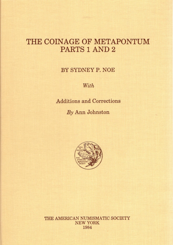 NOE SYDNEY P. - JOHNSTON A. - The coinage of Metapontum. Parts 1 -2. N.N.AM. 32\...