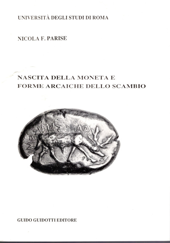 PARISE N. F. - Nascita della moneta e forme arcaiche dello scambio. Roma, 1992. ...