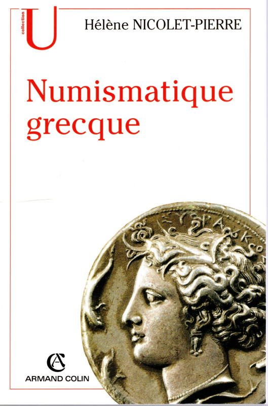 PIERRE-NICOLET H. - Numismatique grecque. Paris, 2002. pp 301, molte illustrazio...