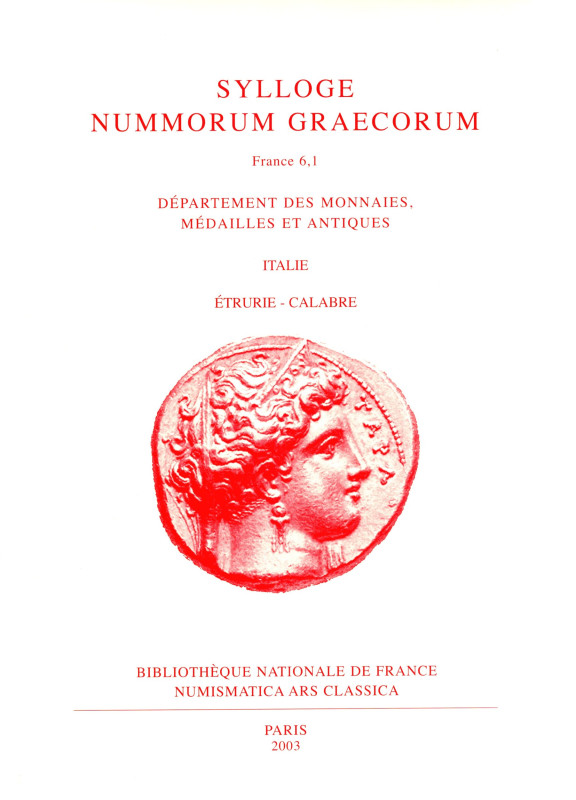 SYLLOGE NUMMORUM GRAECORUM. France 6,1. Italie: Etrurie - Calabria. Paris, 2003....