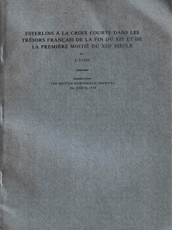 Yvon J., Esterlins à la Croix Courte dans les Tresors Francais de la Fin du XII ...