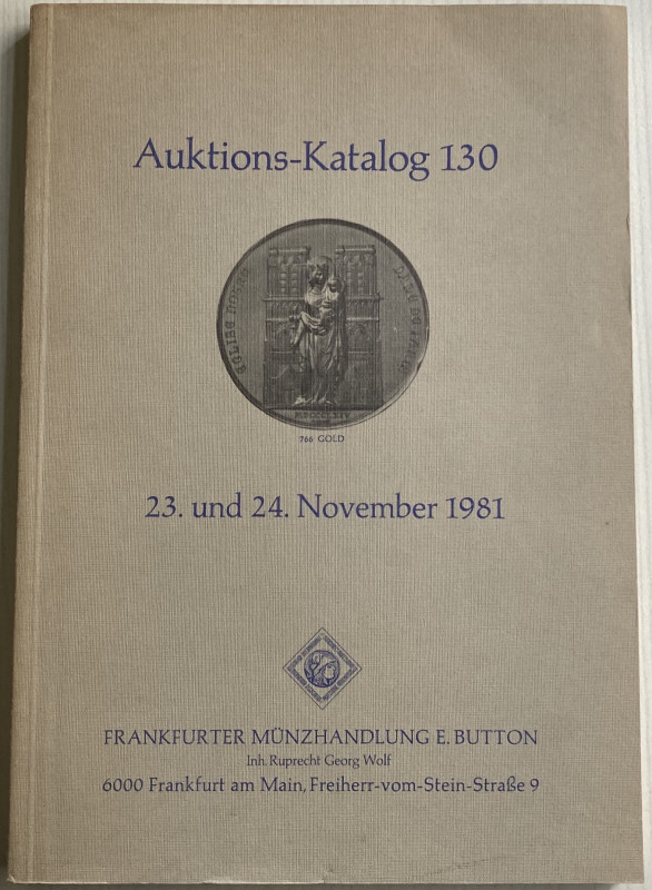 Button E. Auktions-Katalog 130. Frankfurt 23-24 November 1981. Brossura ed. pp. ...