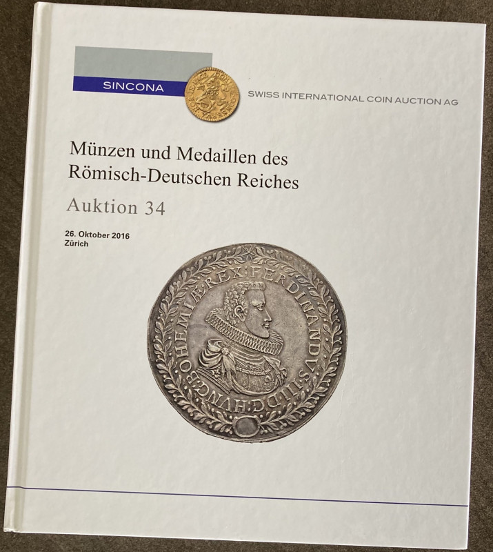 Sincona Auction 34. Munzen und Medaillen des Romisch-Deutschen Reiches. Zurich 2...