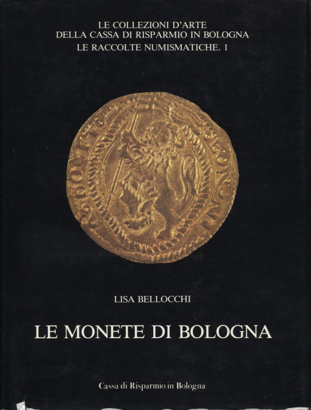 BELLOCCHI L. - Le monete di Bologna. Bologna, 1987. Pp. 437, tavv. e ill. nel te...