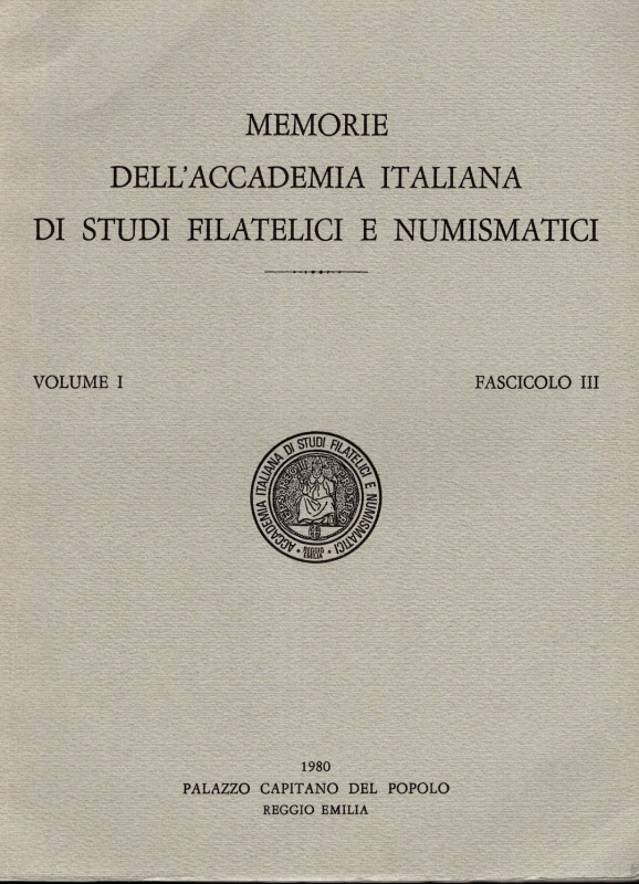 Memorie dell'Accademia Italiana di Studi Filatelici e Numismatici. Vol. I, fasci...