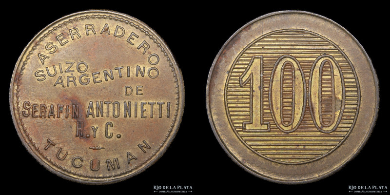 Argentina. Ficha. Valor 100. Aserradero Suizo Argentino. De Serafin Antonietti H...