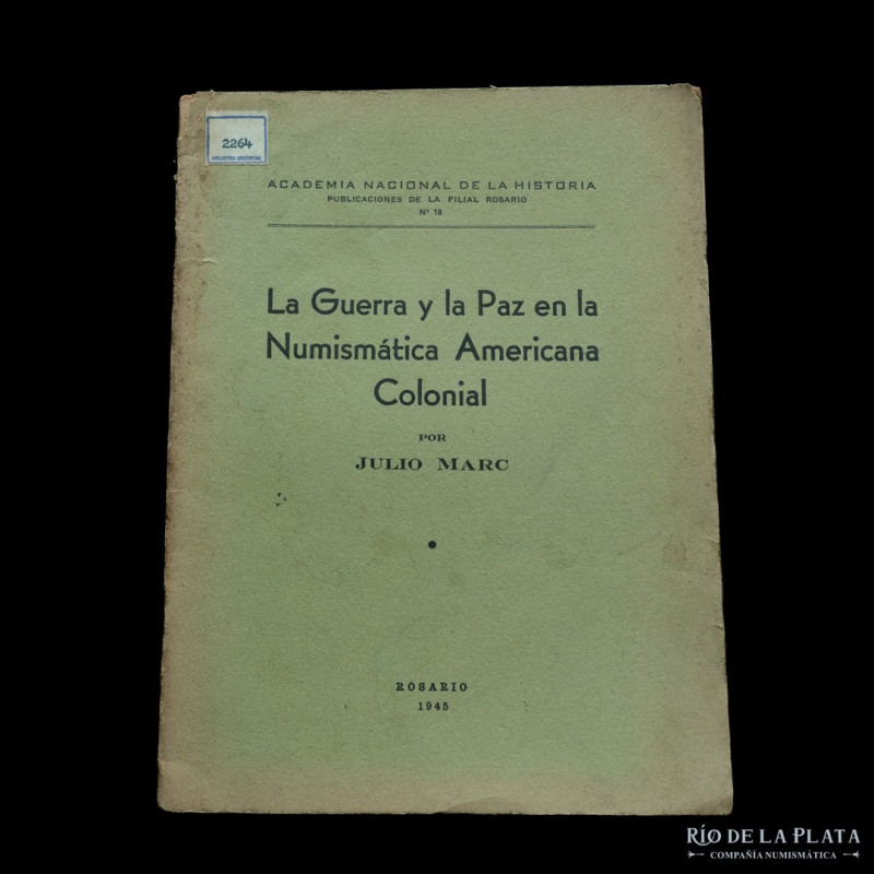 La Guerra y la Paz en la Numismática Americana Colonial. Julio Marc (1945). Rosa...