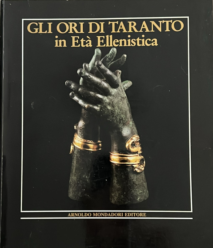 AA.VV. - Gli ori di Taranto in età ellenistica. 1986. 529 pp con foto b/n e col....