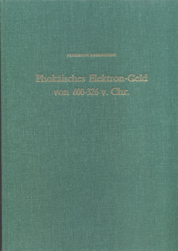 BODENSTEDT Friedrich. Phokaisches Elektron-Geld von 600-326 v. Chr. Mainz am Rhe...