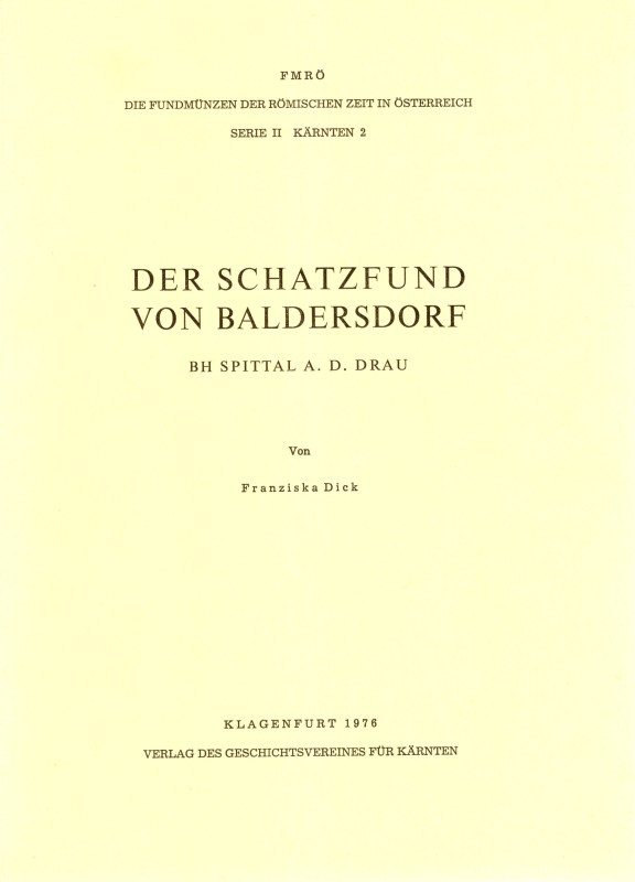 DICK Franziska. - Der schatzfund von Baldersdorf bh spittal A.d. Drau. Klagenfur...