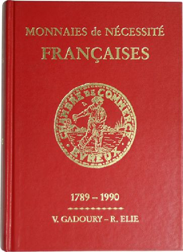 GADOURY V. – ELIE R. - Monnaies de nécessité Françaises - 1789-1990. Montecarlo,...