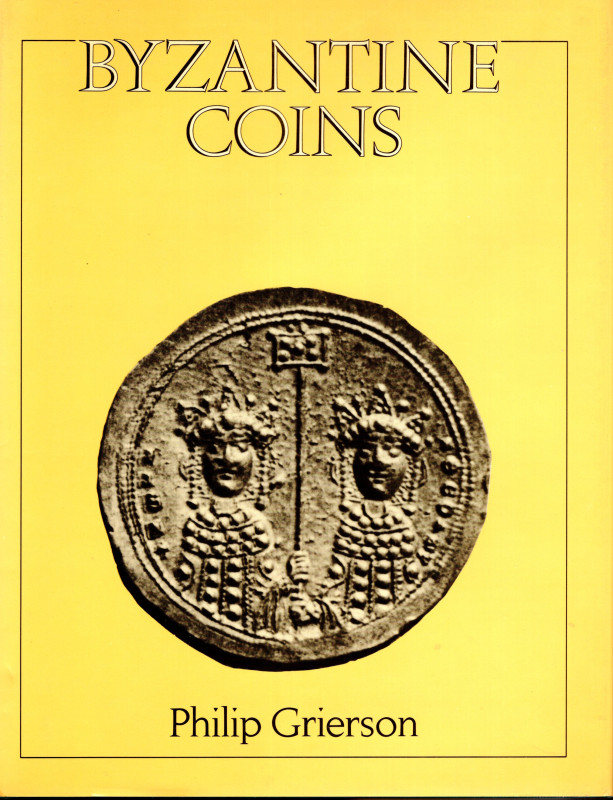 GRIERSON Philip. - Byzantine Coins. London, 1982. pp xiii - 411, tavv. 95. rileg...