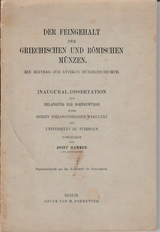 HAMMER Josef. Der Feingehalt der Griechischen und Romischen Munzen. Berlin, 1907...