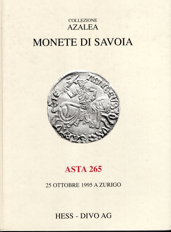 HESS-DIVO AG. Asta 265. Collezione Azalea. Monete dei Savoia. Zurich, 25 - Ottob...